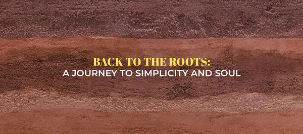 Back to the Roots: A Journey to Simplicity and Soul